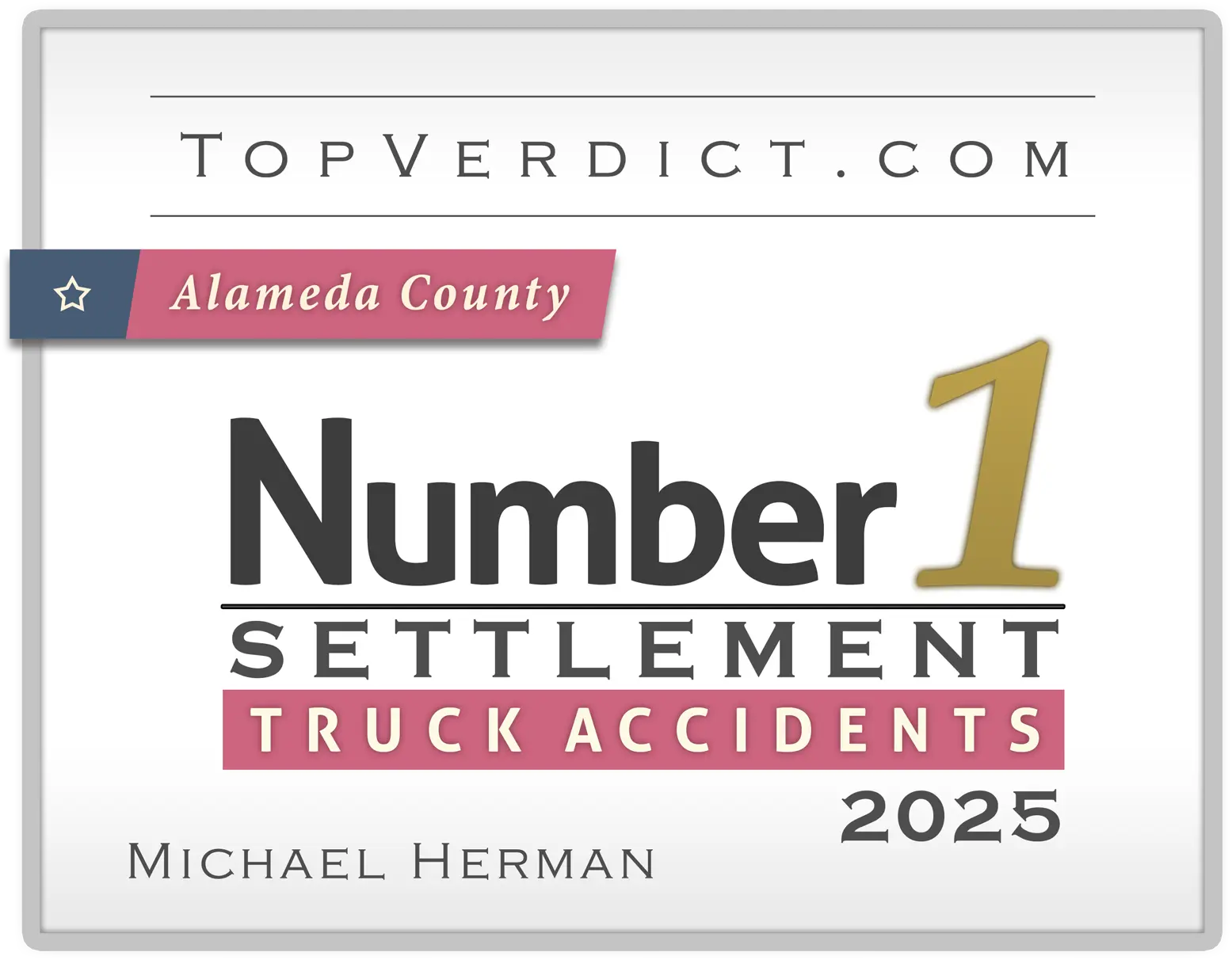 TopVerdict.com Number 1 Truck Accident Settlement Alameda County 2025 - Michael D. Herman